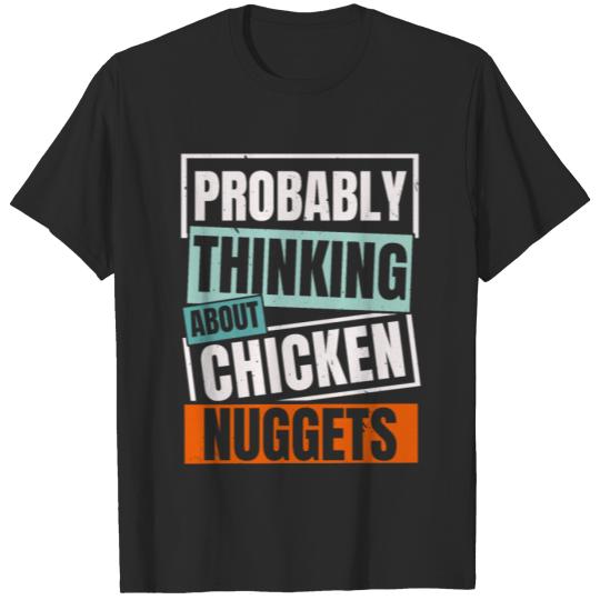 Discover Probably Thinking About Chicken Nuggets Nug Life T-shirt