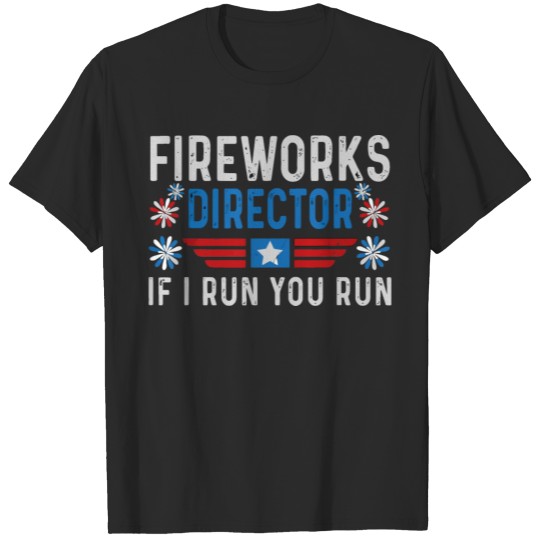 Discover Fireworks Director I Run You Run Funny 4th Of July T-shirt