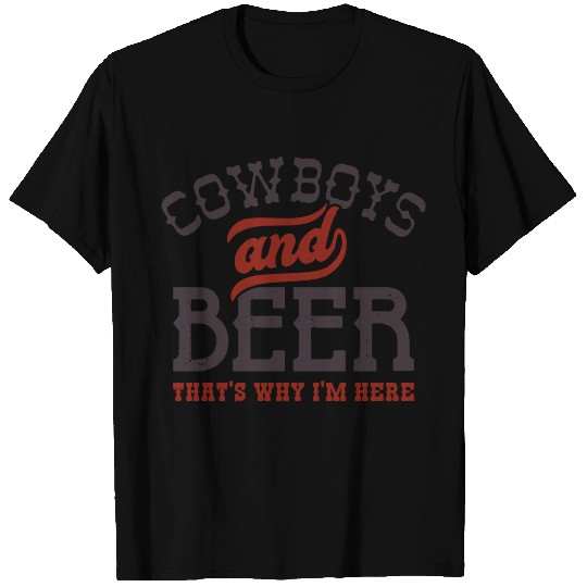 Cowboys And Beer That’s Why I’m Here T-shirt