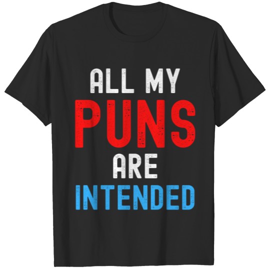 Discover All My PUNS Are Intended (red white blue) T-shirt