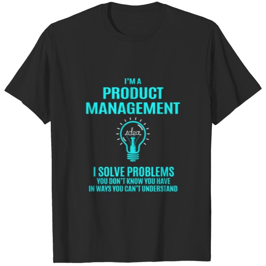 Discover Product Management T Shirt - I Solve Problems Gift T-shirt