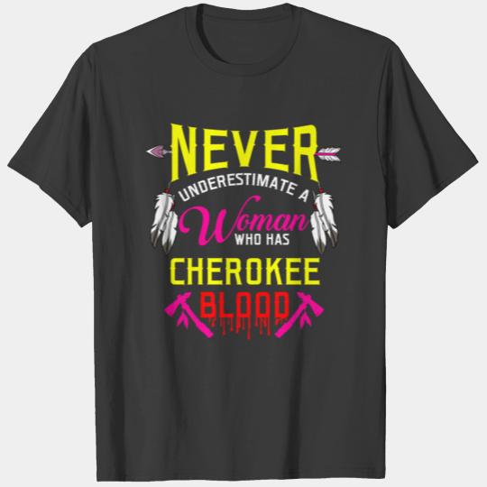 Never Underestimate A woman Who Has Cherokee Blood T-shirt