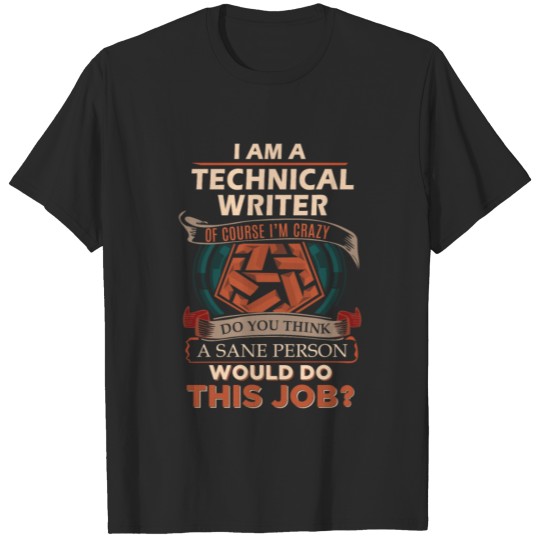 Technical Writer T Shirt - Sane Person Gift Item T T-shirt