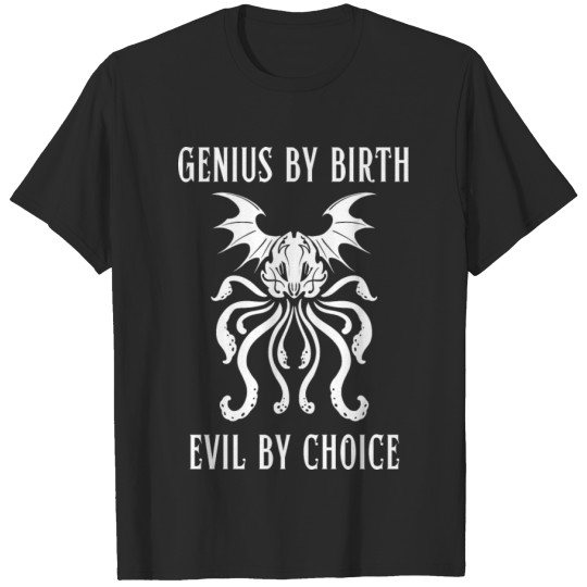 Discover Genius By Birth, Evil By Choice T-shirt