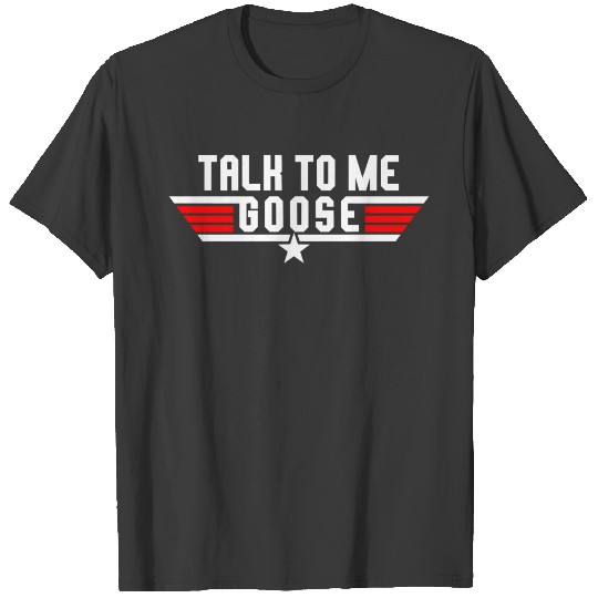 Talk To Me Goose Logo Design T-shirt