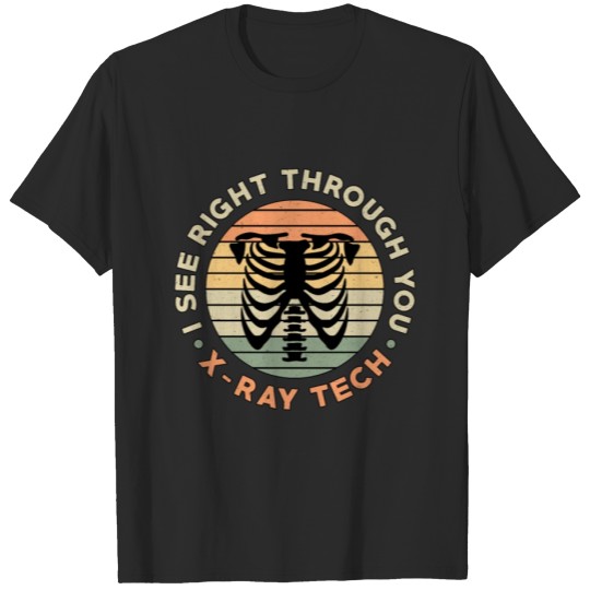 Discover Radiology Tech See Right Through You X-Ray Tech T-shirt