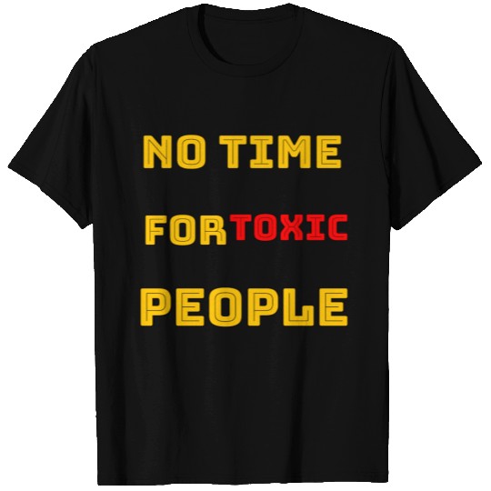 No Time for Toxic people T-shirt