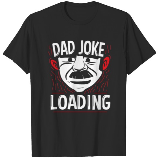 Dad Joke Loading Jokes Daddy Father Sarcastic T-shirt