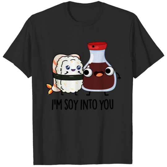 Discover I'm Soy Into You Funny Soy Sauce Pun T-shirt