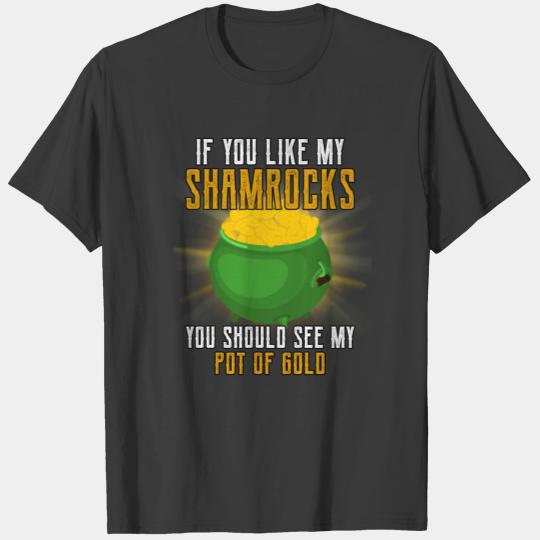 See My Pot Of Gold St Patty's Day Funny Text T-shirt