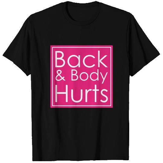 Back and body hurts T-shirt