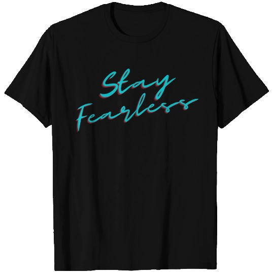 Stay Fearless Cool Design T-shirt