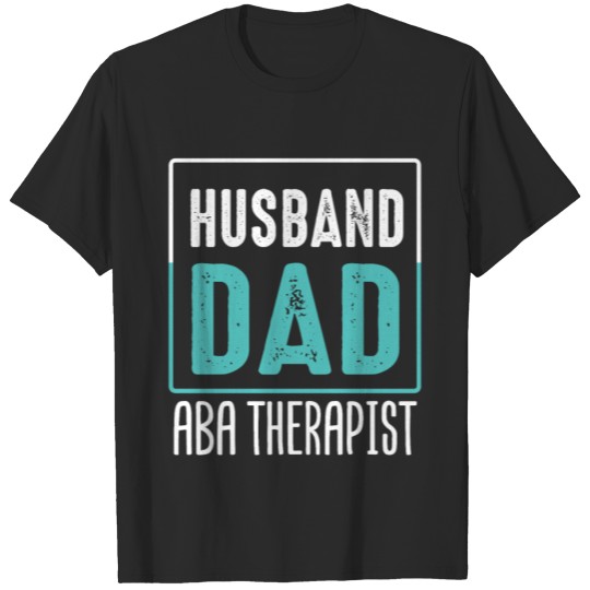 Discover ABA Therapist Husband Dad Behavior Analyst Autism T-shirt