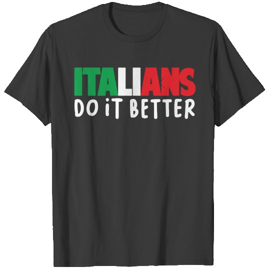 ITALIANS DO IT BETTER T-shirt