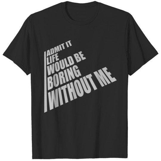 Discover boring life without me T-shirt