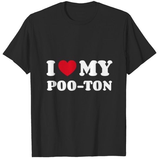 Discover I Love My Poo-Ton T-shirt