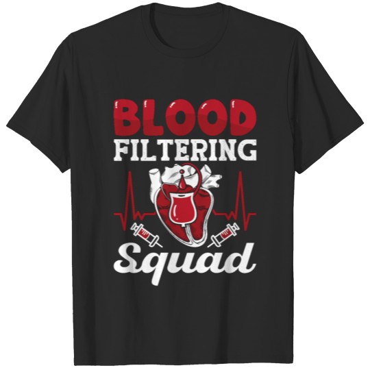 Discover Dialysis Nurse Blood Filtering Squad Nephrology T-shirt