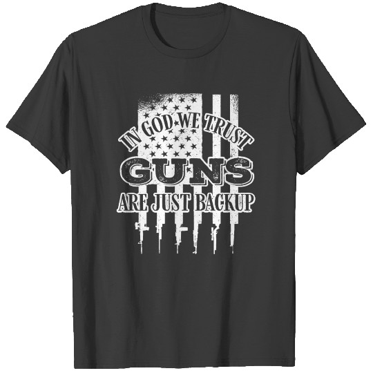 in god we trust, guns are just backup T-shirt