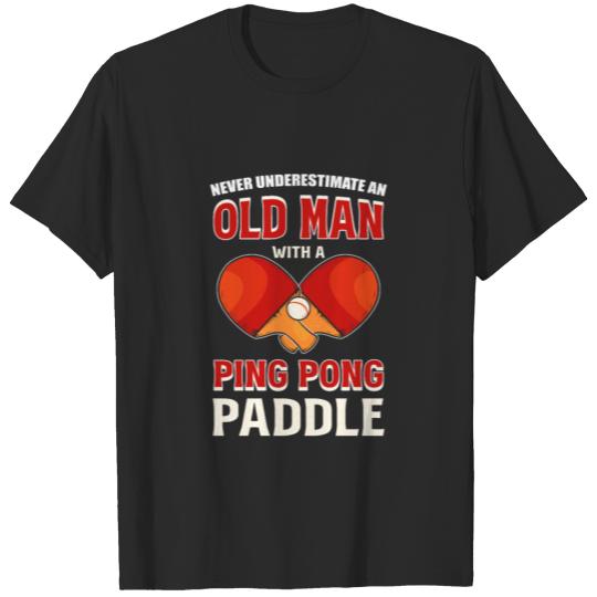 Discover Never Underestimate An Old Man With A Ping Pong T-shirt