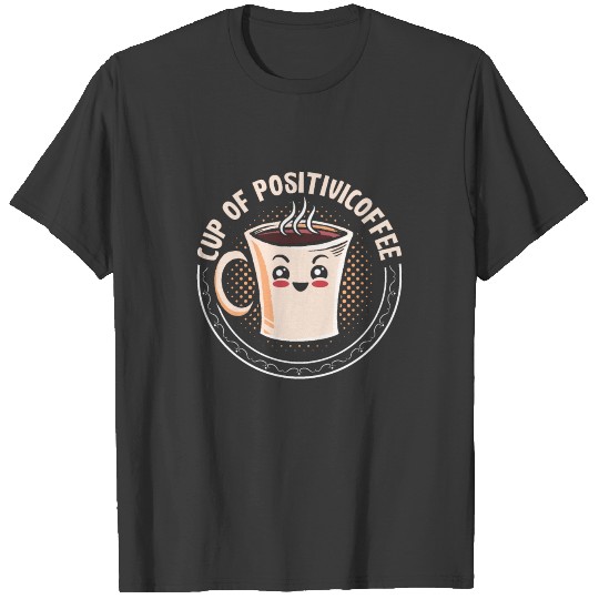 Mental Health Cup Of Positivicoffee Anxie Anxiety T-shirt