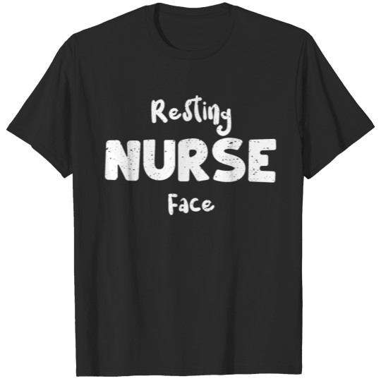 Discover Resting Nurse Face - Nurse T-shirt