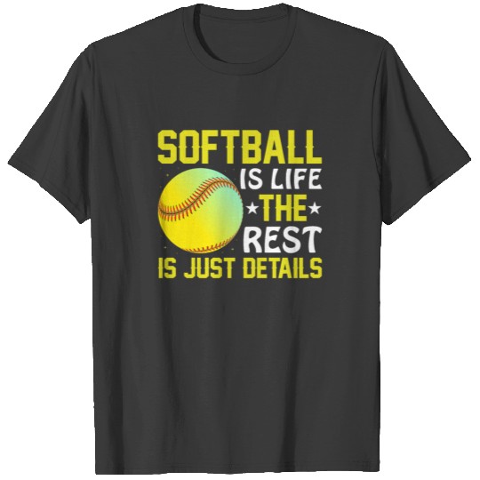 Softball Is Life the Rest Is Just Details T-shirt