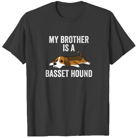 My Brother Is A Basset Hound T-shirt