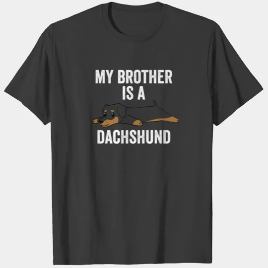 My Brother Is A Dachshund T-shirt