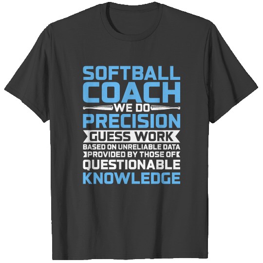 We Do Precision Guess Work - Softball Trainer Coac T-shirt