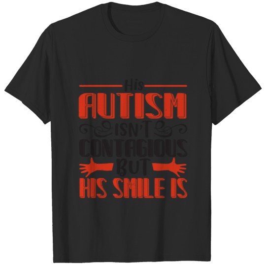 Discover His autism isn’t contagious but his smile is T-shirt