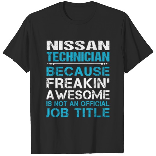 Discover Nissan Technician T Shirt - Freaking Awesome Gift T-shirt