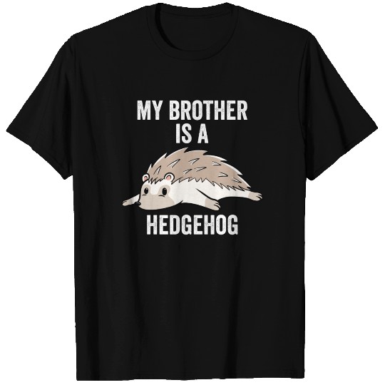 My Brother Is A Hedgehog T-shirt