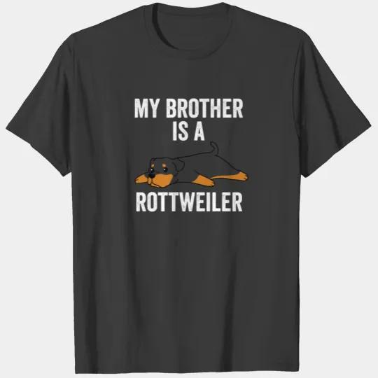 My Brother Is A Rottweiler T-shirt