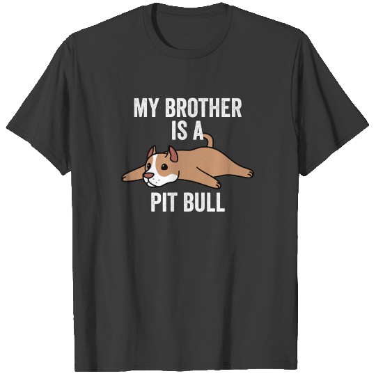 My Brother Is A Pit Bull T-shirt