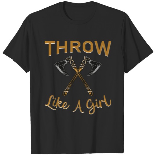 Discover Throw Like A Girl - Axe Throwing T-shirt