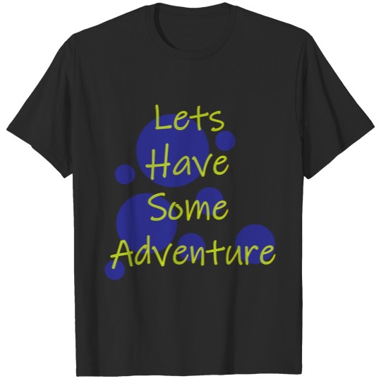 Discover lets have some adventure design T-shirt