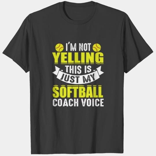 I'm Not Yelling This Is Just My Softball Coach T-shirt
