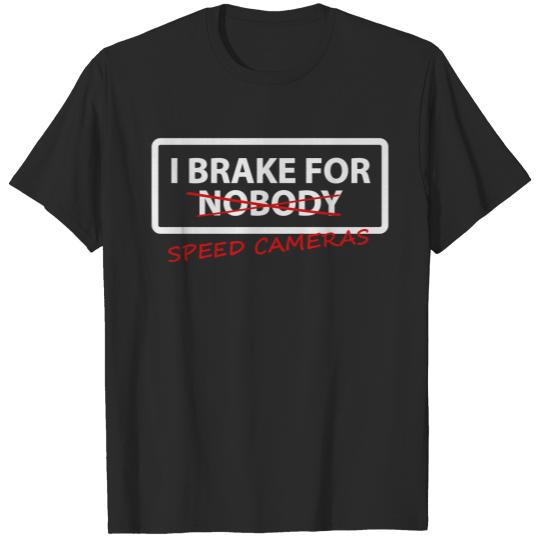 Discover I brake for speed cameras T-shirt
