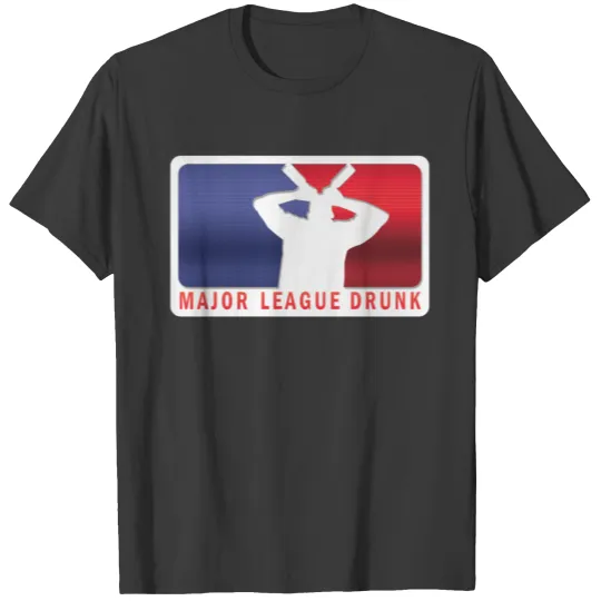 Major League Drunk T-shirt