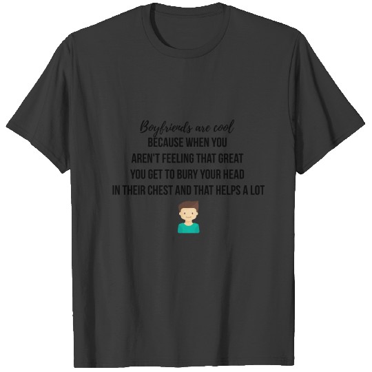 Boyfriends are cool T-shirt