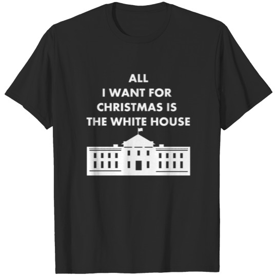 Discover All I Want For Christmas Is The White House Xmas T-shirt