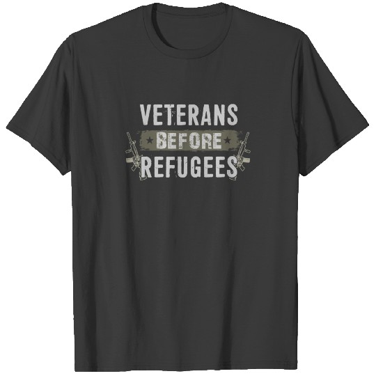 Veterans Before Refugees Veteran Patriotic Gift T-shirt