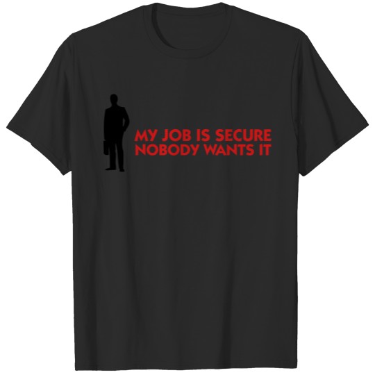 Discover My Job Is Secure (2c) T-shirt
