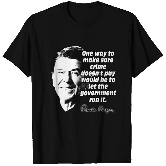 Ronald Reagan Quote Crime Doesn't Pay T-shirt