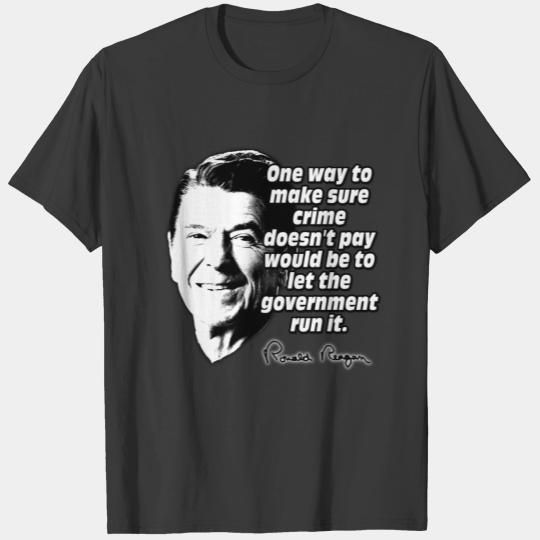 Ronald Reagan Quote Crime Doesn't Pay T-shirt