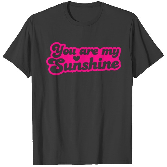 you are my sunshine with love heart T-shirt