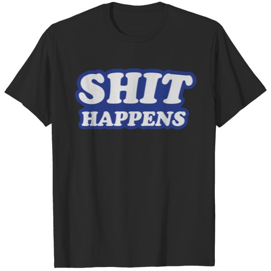 Discover Shit happens T-shirt