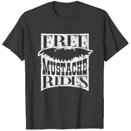 FREE MUSTACHE RIDES T-shirt