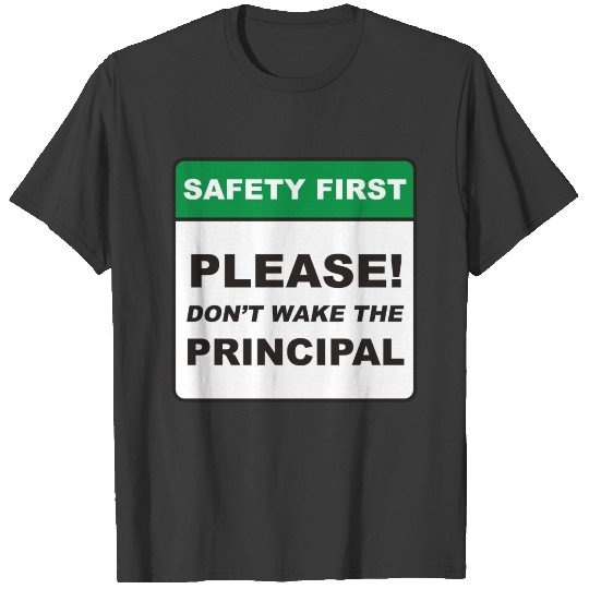 Please, don't wake the Principal. T-shirt