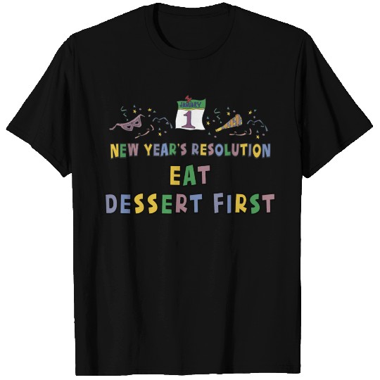 New Year's Resolution "Eat Dessert First" T-shirt